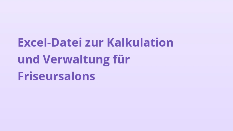 Excel-Datei zur Kalkulation und Verwaltung für Friseursalons