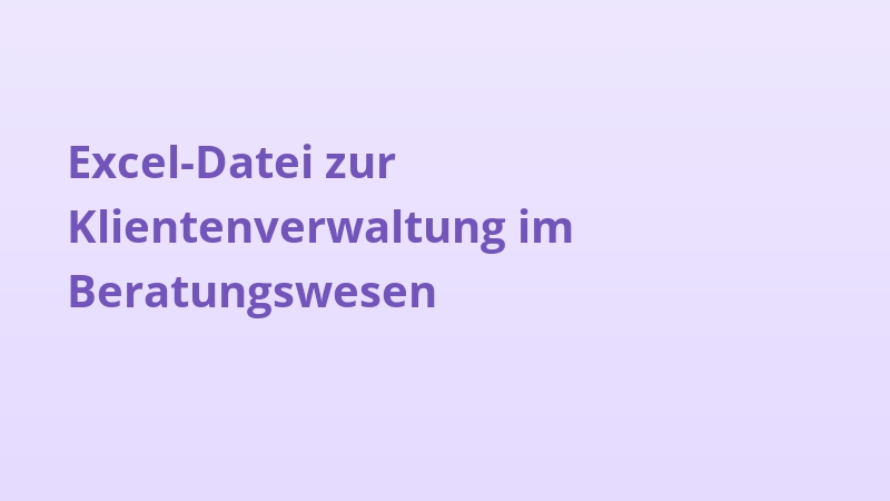 Excel-Datei zur Klientenverwaltung im Beratungswesen