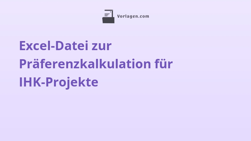 Excel-Datei zur Präferenzkalkulation für IHK-Projekte