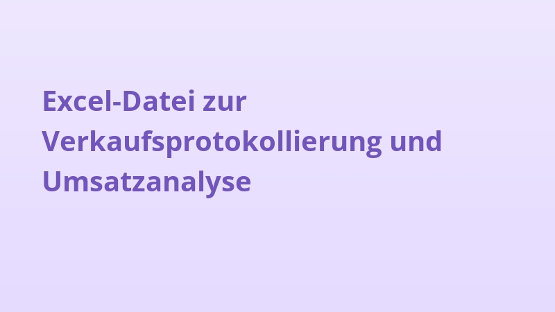 Excel-Datei zur Verkaufsprotokollierung und Umsatzanalyse