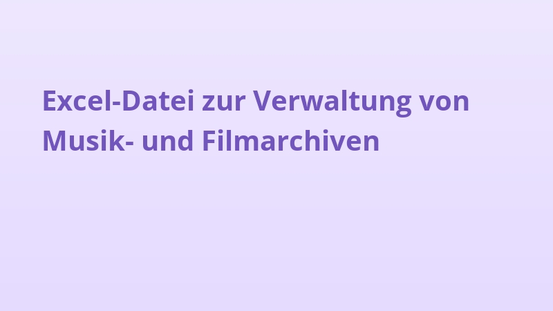 Excel-Datei zur Verwaltung von Musik- und Filmarchiven