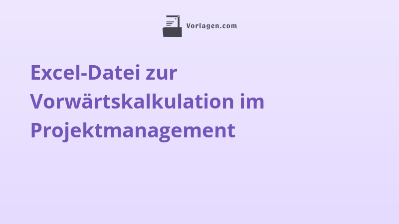 Excel-Datei zur Vorwärtskalkulation im Projektmanagement
