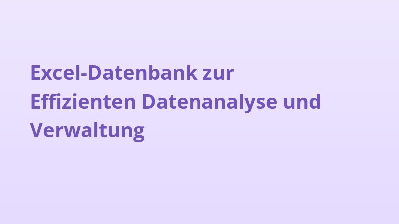 Excel-Datenbank zur Effizienten Datenanalyse und Verwaltung