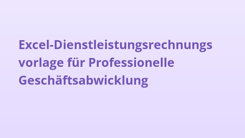 Excel-Dienstleistungsrechnungsvorlage für Professionelle Geschäftsabwicklung