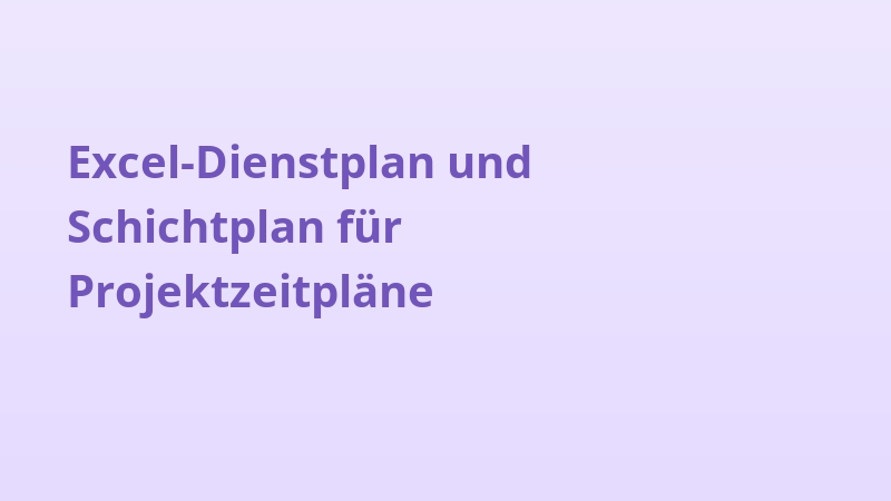 Excel-Dienstplan und Schichtplan für Projektzeitpläne