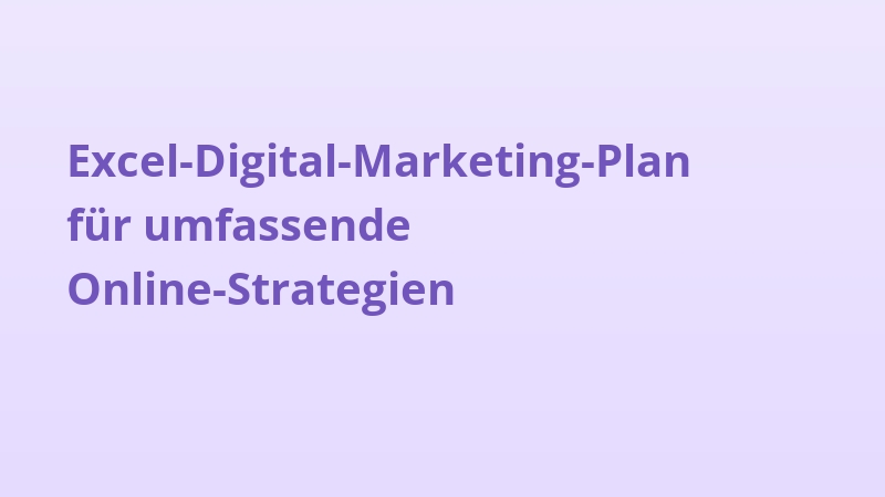 Excel-Digital-Marketing-Plan für umfassende Online-Strategien