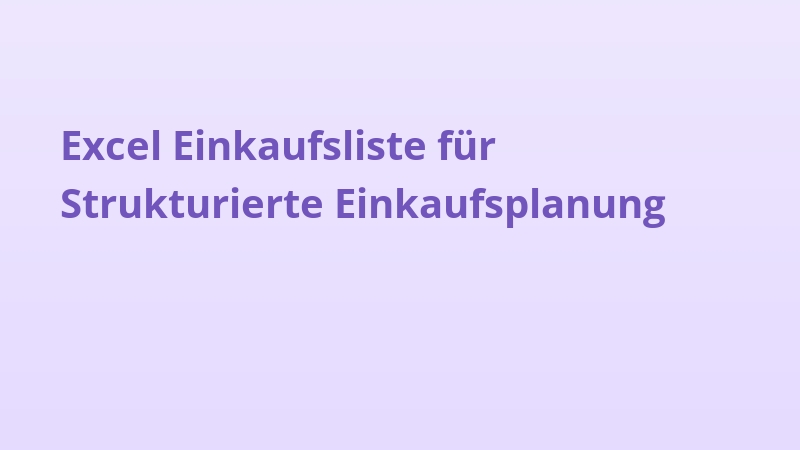Excel Einkaufsliste für Strukturierte Einkaufsplanung