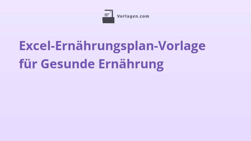 Excel-Ernährungsplan-Vorlage für Gesunde Ernährung
