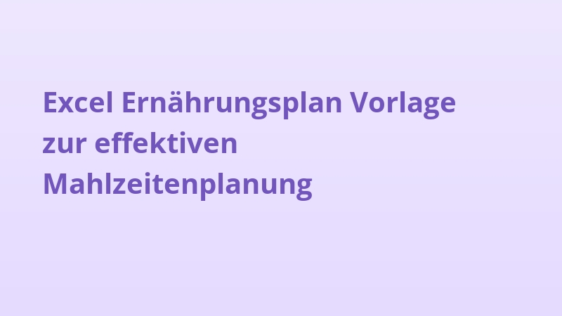 Excel Ernährungsplan Vorlage zur effektiven Mahlzeitenplanung
