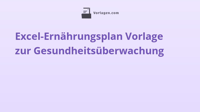 Excel-Ernährungsplan Vorlage zur Gesundheitsüberwachung