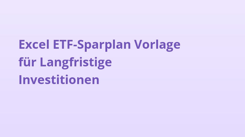 Excel ETF-Sparplan Vorlage für Langfristige Investitionen