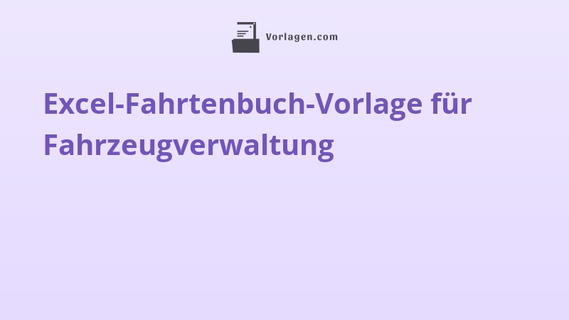 Excel-Fahrtenbuch-Vorlage für Fahrzeugverwaltung