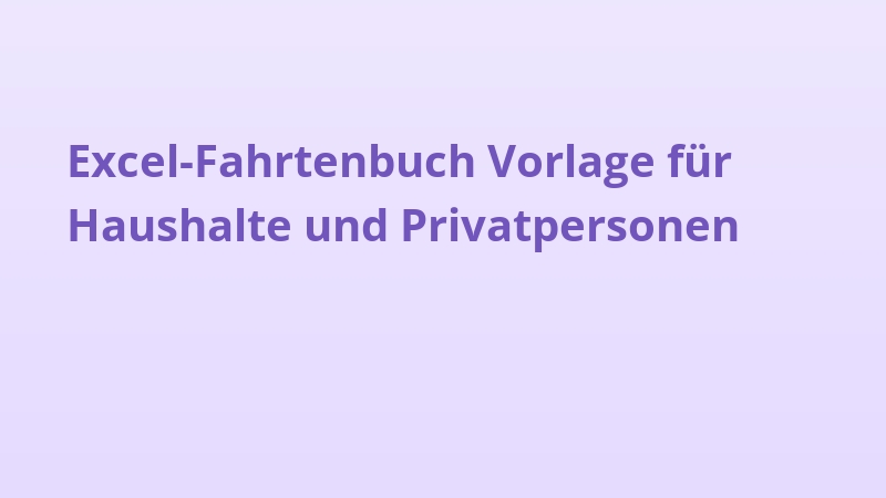 Excel-Fahrtenbuch Vorlage für Haushalte und Privatpersonen