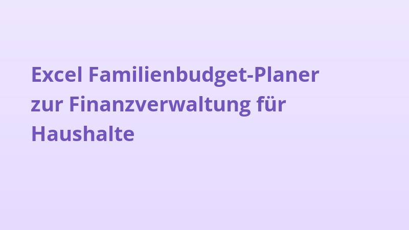 Excel Familienbudget-Planer zur Finanzverwaltung für Haushalte