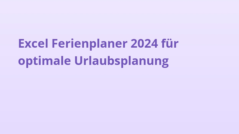 Excel Ferienplaner 2024 für optimale Urlaubsplanung