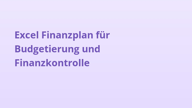 Excel Finanzplan für Budgetierung und Finanzkontrolle