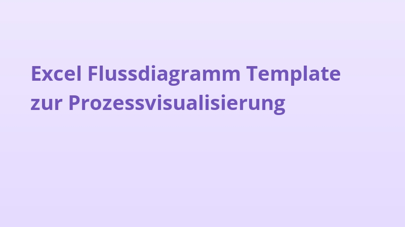 Excel Flussdiagramm Template zur Prozessvisualisierung