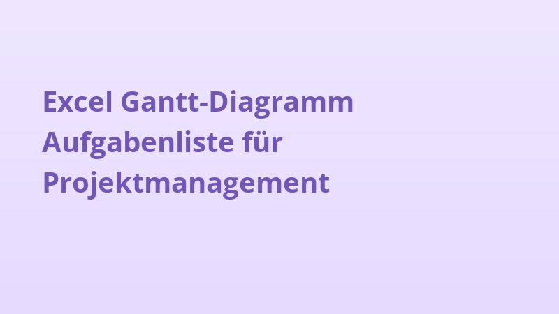 Excel Gantt-Diagramm Aufgabenliste für Projektmanagement