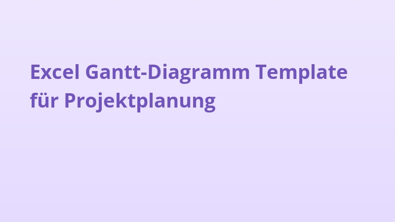 Excel Gantt-Diagramm Template für Projektplanung
