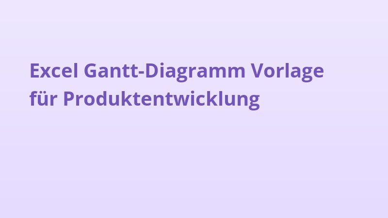 Excel Gantt-Diagramm Vorlage für Produktentwicklung