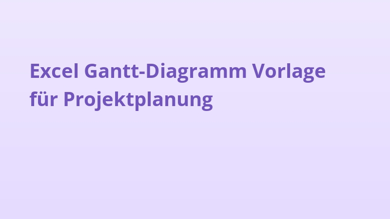 Excel Gantt-Diagramm Vorlage für Projektplanung