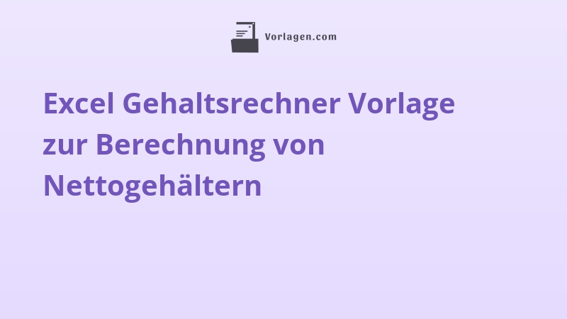 Excel Gehaltsrechner Vorlage zur Berechnung von Nettogehältern