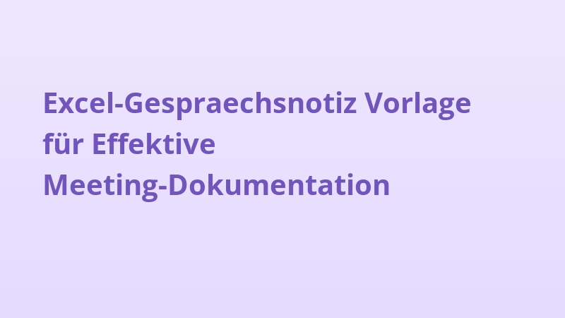 Excel-Gespraechsnotiz Vorlage für Effektive Meeting-Dokumentation