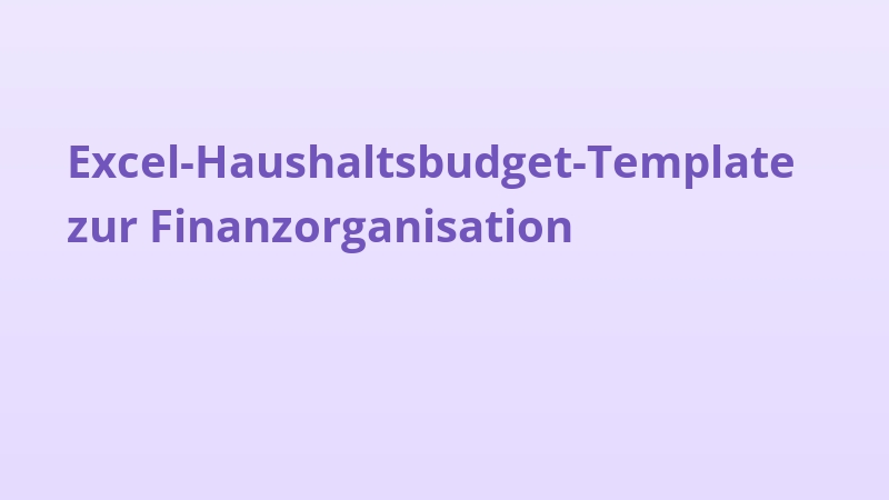 Excel-Haushaltsbudget-Template zur Finanzorganisation