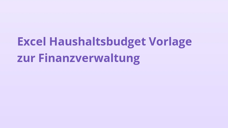 Excel Haushaltsbudget Vorlage zur Finanzverwaltung