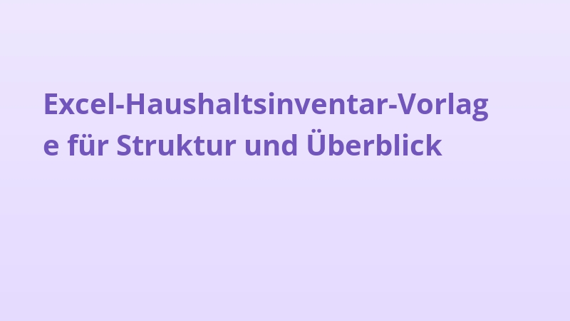 Excel-Haushaltsinventar-Vorlage für Struktur und Überblick