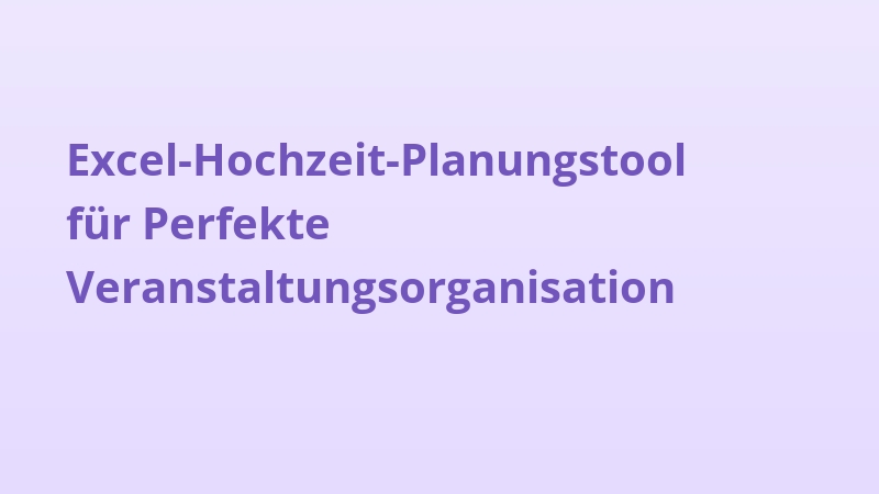 Excel-Hochzeit-Planungstool für Perfekte Veranstaltungsorganisation