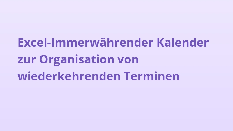 Excel-Immerwährender Kalender zur Organisation von wiederkehrenden Terminen