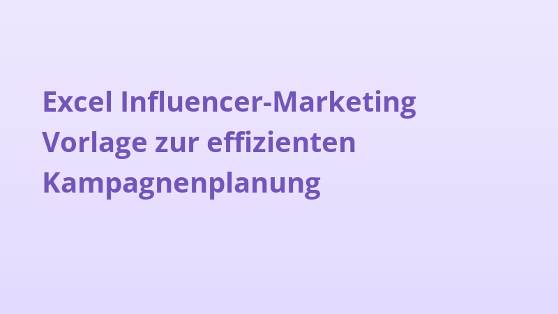 Excel Influencer-Marketing Vorlage zur effizienten Kampagnenplanung
