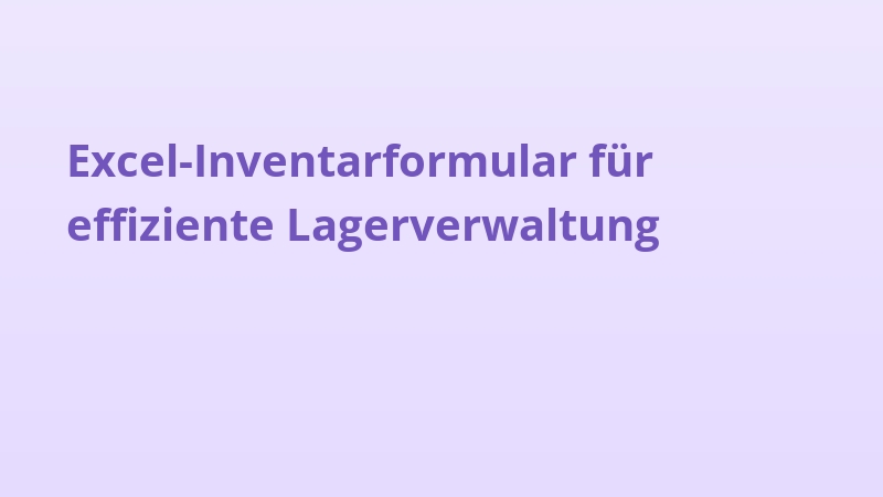 Excel-Inventarformular für effiziente Lagerverwaltung