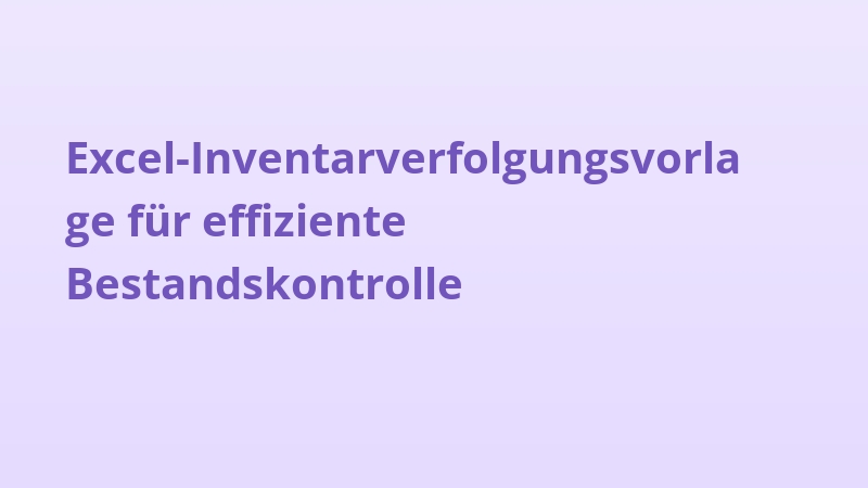 Excel-Inventarverfolgungsvorlage für effiziente Bestandskontrolle