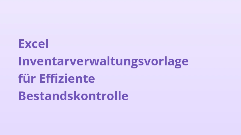 Excel Inventarverwaltungsvorlage für Effiziente Bestandskontrolle