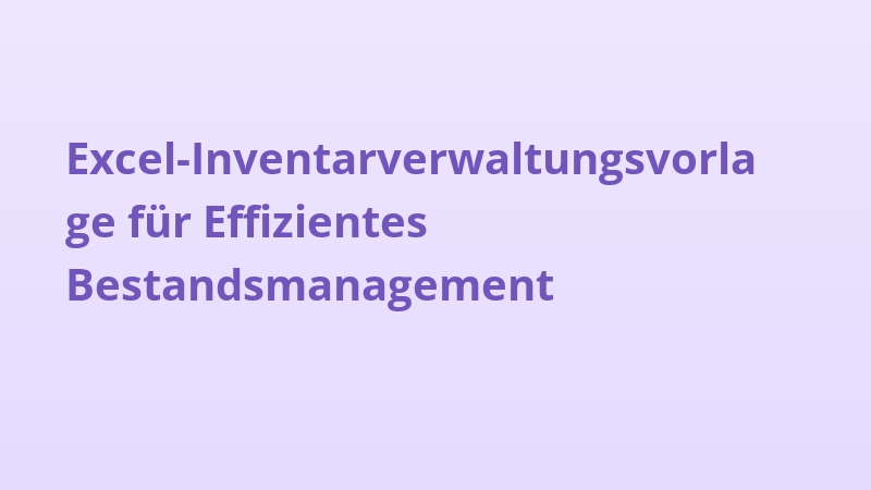 Excel-Inventarverwaltungsvorlage für Effizientes Bestandsmanagement