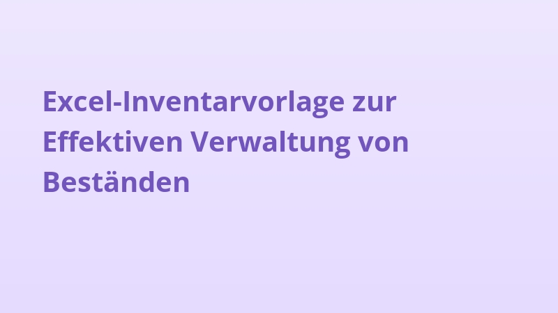 Excel-Inventarvorlage zur Effektiven Verwaltung von Beständen