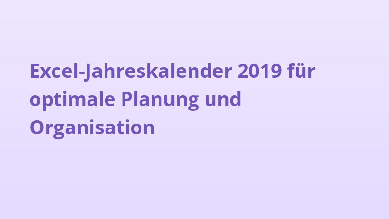 Excel-Jahreskalender 2019 für optimale Planung und Organisation
