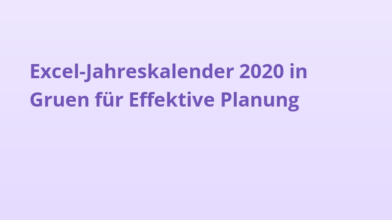 Excel-Jahreskalender 2020 in Gruen für Effektive Planung