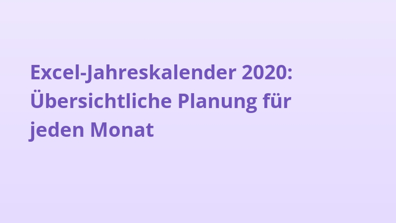 Excel-Jahreskalender 2020: Übersichtliche Planung für jeden Monat