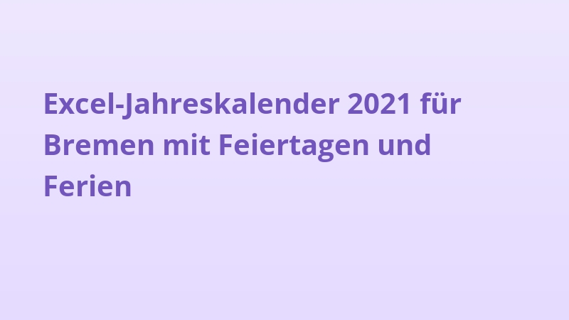 Excel-Jahreskalender 2021 für Bremen mit Feiertagen und Ferien