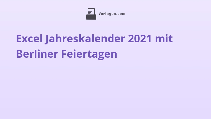Excel Jahreskalender 2021 mit Berliner Feiertagen