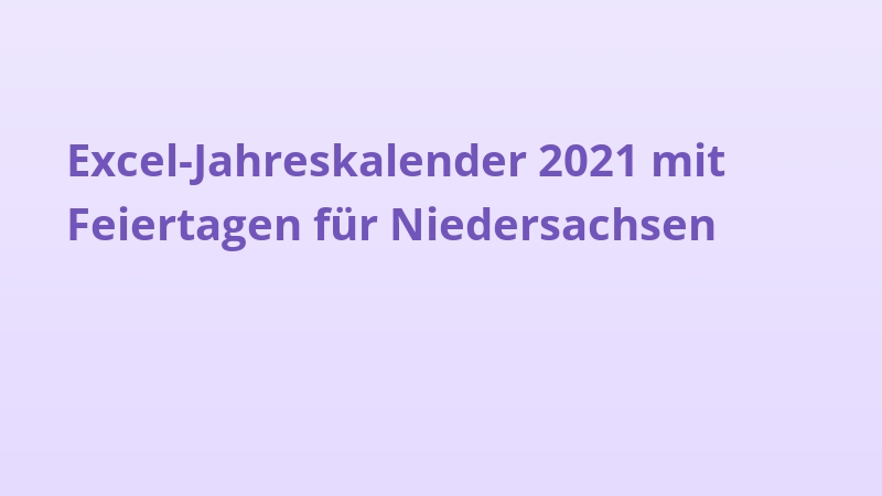 Excel-Jahreskalender 2021 mit Feiertagen für Niedersachsen