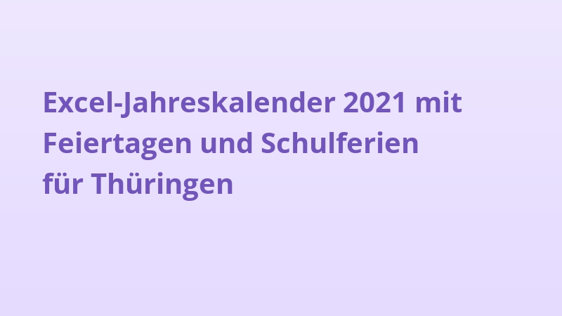 Excel-Jahreskalender 2021 mit Feiertagen und Schulferien für Thüringen