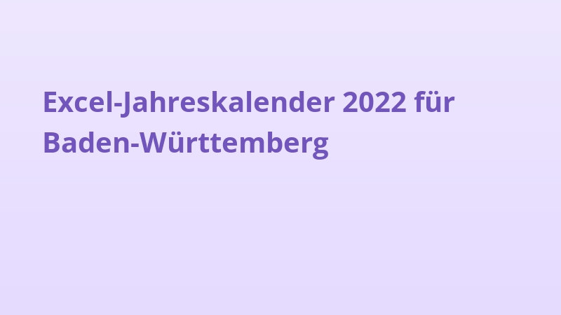 Excel-Jahreskalender 2022 für Baden-Württemberg