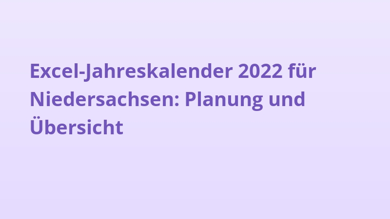 Excel-Jahreskalender 2022 für Niedersachsen: Planung und Übersicht