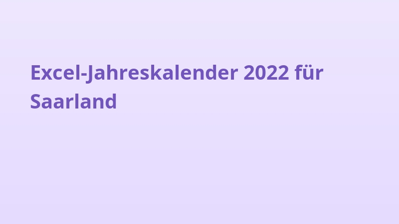 Excel-Jahreskalender 2022 für Saarland