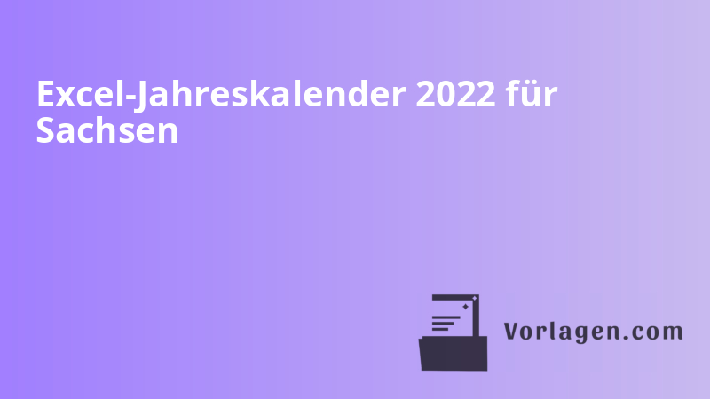 Excel-Jahreskalender 2022 für Sachsen