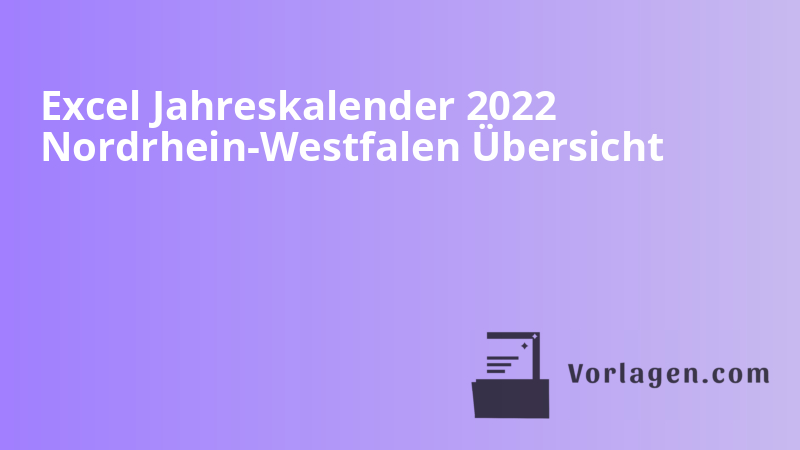Excel Jahreskalender 2022 Nordrhein-Westfalen Übersicht